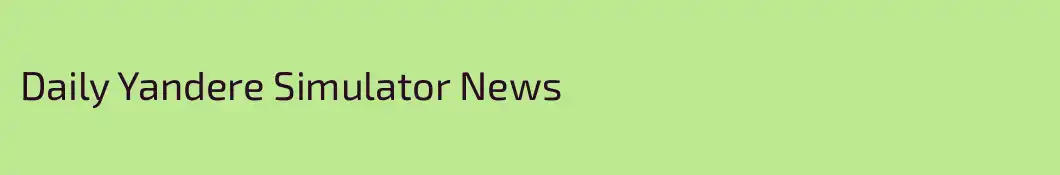 Daily Yandere Simulator News